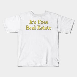 It's Free Real Estate Kids T-Shirt